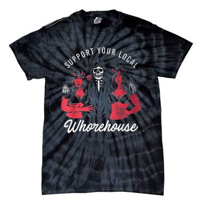 Support Your Local Whorehouse Funny Tie-Dye T-Shirt