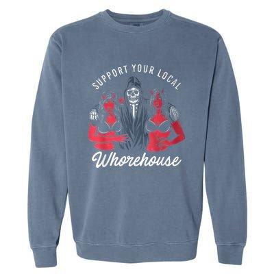 Support Your Local Whorehouse Funny Garment-Dyed Sweatshirt