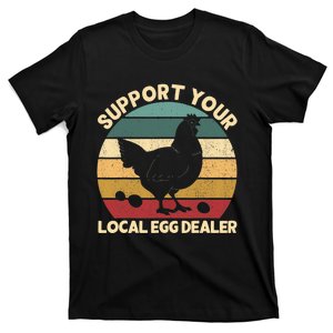 Support Your Local Egg Dealer Farmer Chicken Egg Lover T-Shirt