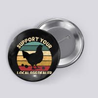 Support Your Local Egg Dealer Farmer Chicken Egg Lover Button