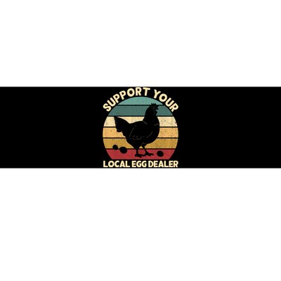 Support Your Local Egg Dealer Farmer Chicken Egg Lover Bumper Sticker