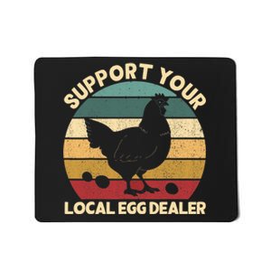 Support Your Local Egg Dealer Farmer Chicken Egg Lover Mousepad