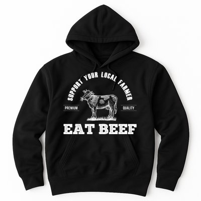 Support Your Local Farmer Cool Gift Eat Beef Farm Farming Gift Great Gift Hoodie