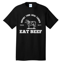 Support Your Local Farmer Cool Gift Eat Beef Farm Farming Gift Great Gift Tall T-Shirt