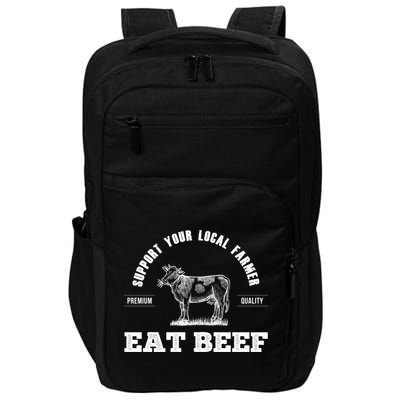 Support Your Local Farmer Cool Gift Eat Beef Farm Farming Gift Great Gift Impact Tech Backpack