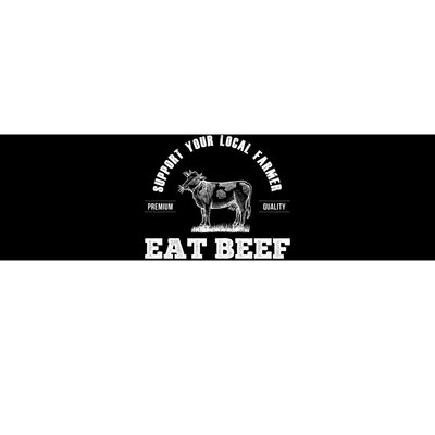 Support Your Local Farmer Cool Gift Eat Beef Farm Farming Gift Great Gift Bumper Sticker