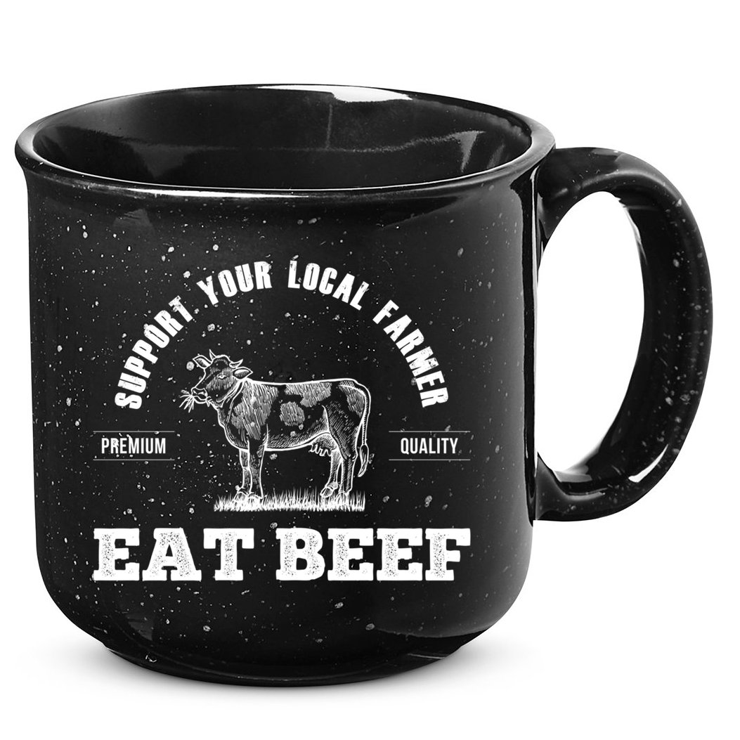 Support Your Local Farmer Cool Gift Eat Beef Farm Farming Gift Great Gift 15oz Campfire Ceramic Mug