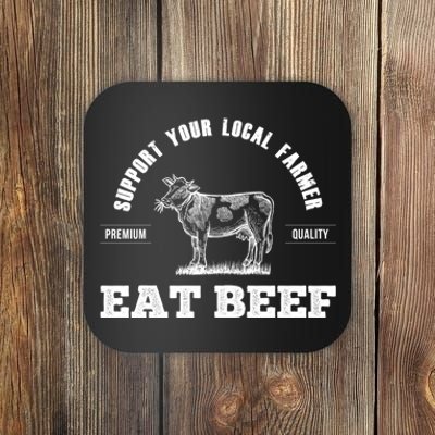 Support Your Local Farmer Cool Gift Eat Beef Farm Farming Gift Great Gift Coaster