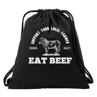 Support Your Local Farmer Cool Gift Eat Beef Farm Farming Gift Great Gift Drawstring Bag