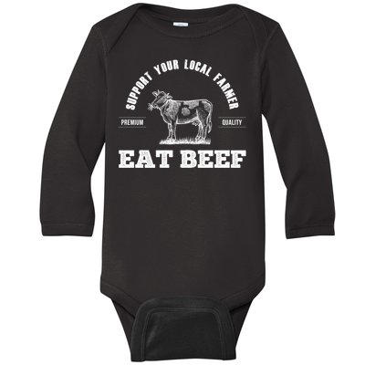 Support Your Local Farmer Cool Gift Eat Beef Farm Farming Gift Great Gift Baby Long Sleeve Bodysuit