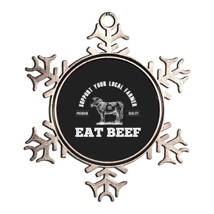 Support Your Local Farmer Cool Gift Eat Beef Farm Farming Gift Great Gift Metallic Star Ornament