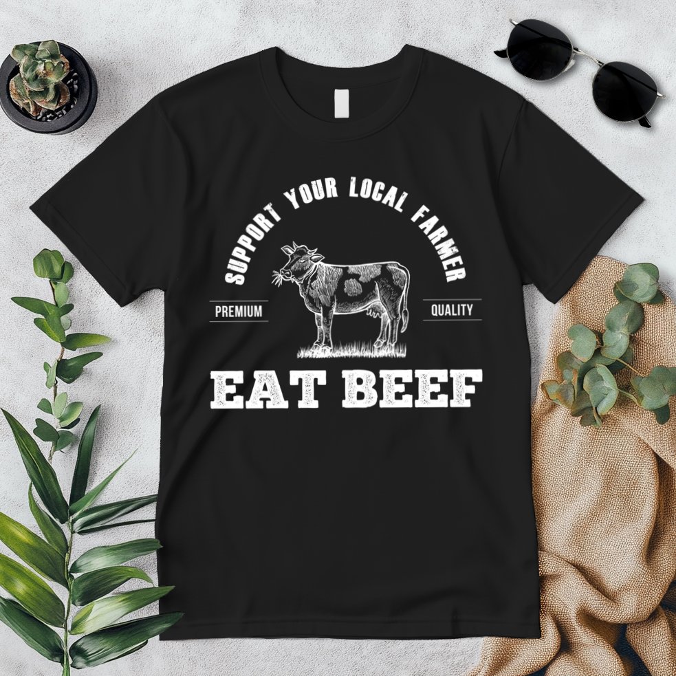 Support Your Local Farmer Cool Gift Eat Beef Farm Farming Gift Great Gift Premium T-Shirt