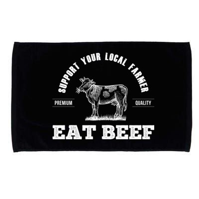 Support Your Local Farmer Cool Gift Eat Beef Farm Farming Gift Great Gift Microfiber Hand Towel