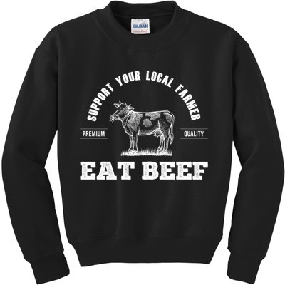 Support Your Local Farmer Cool Gift Eat Beef Farm Farming Gift Great Gift Kids Sweatshirt