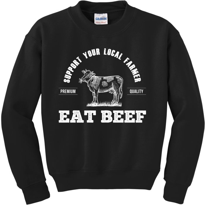 Support Your Local Farmer Cool Gift Eat Beef Farm Farming Gift Great Gift Kids Sweatshirt