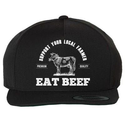 Support Your Local Farmer Cool Gift Eat Beef Farm Farming Gift Great Gift Wool Snapback Cap