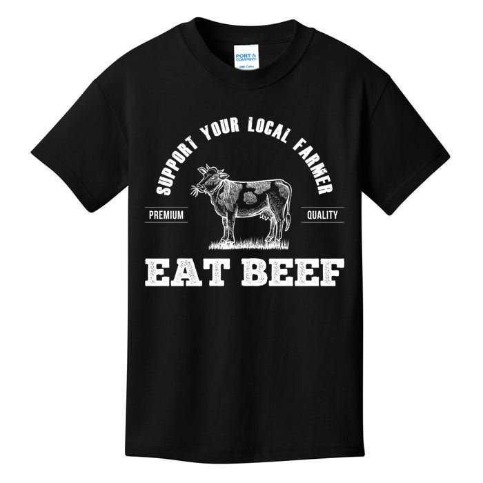 Support Your Local Farmer Cool Gift Eat Beef Farm Farming Gift Great Gift Kids T-Shirt