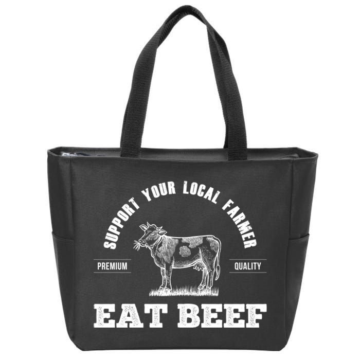 Support Your Local Farmer Cool Gift Eat Beef Farm Farming Gift Great Gift Zip Tote Bag