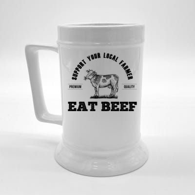 Support Your Local Farmer Cool Gift Eat Beef Farm Farming Gift Great Gift Beer Stein