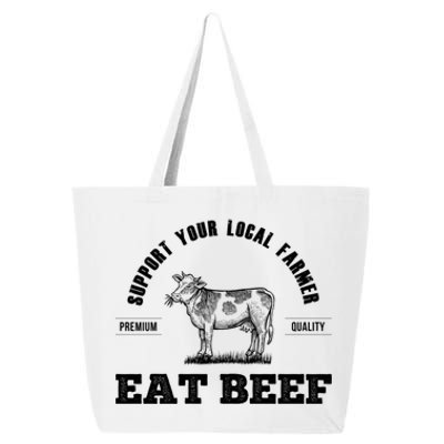 Support Your Local Farmer Cool Gift Eat Beef Farm Farming Gift Great Gift 25L Jumbo Tote