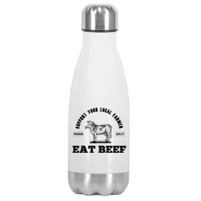 Support Your Local Farmer Cool Gift Eat Beef Farm Farming Gift Great Gift Stainless Steel Insulated Water Bottle