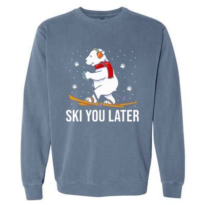 Ski You Later Skiing Bear Winter Vacation Christmas Ski Gift Garment-Dyed Sweatshirt