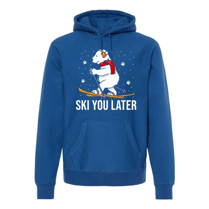 Ski You Later Skiing Bear Winter Vacation Christmas Ski Gift Premium Hoodie