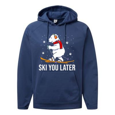 Ski You Later Skiing Bear Winter Vacation Christmas Ski Gift Performance Fleece Hoodie