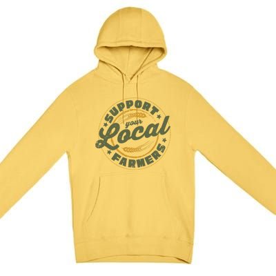 Support Your Local Farmers Great Gift Farming Rancher Farmer Great Gift Premium Pullover Hoodie