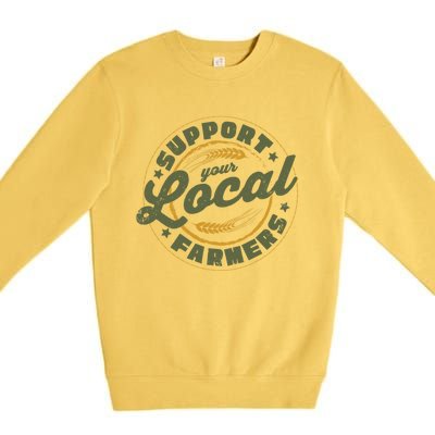 Support Your Local Farmers Great Gift Farming Rancher Farmer Great Gift Premium Crewneck Sweatshirt