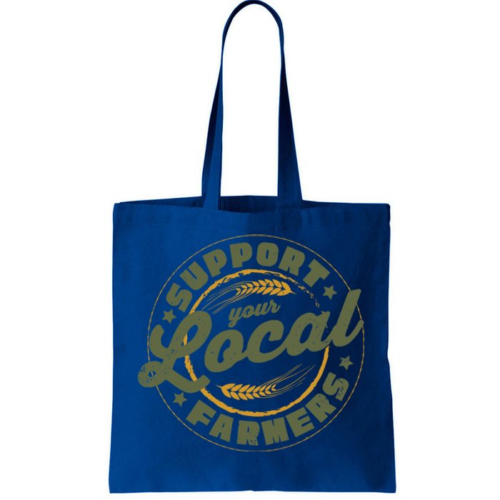 Support Your Local Farmers Great Gift Farming Rancher Farmer Great Gift Tote Bag