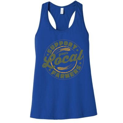 Support Your Local Farmers Great Gift Farming Rancher Farmer Great Gift Women's Racerback Tank