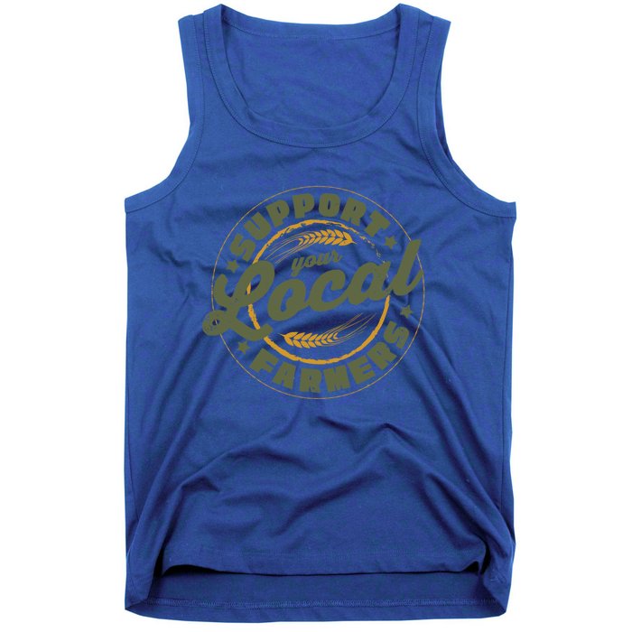 Support Your Local Farmers Great Gift Farming Rancher Farmer Great Gift Tank Top