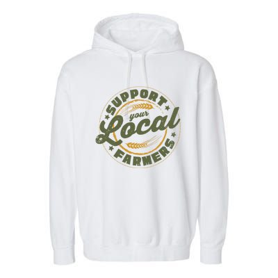 Support Your Local Farmers Great Gift Farming Rancher Farmer Great Gift Garment-Dyed Fleece Hoodie