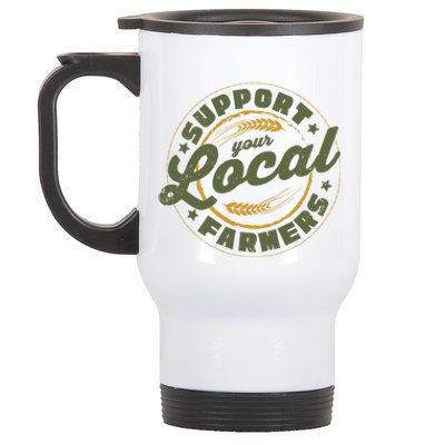 Support Your Local Farmers Great Gift Farming Rancher Farmer Great Gift Stainless Steel Travel Mug