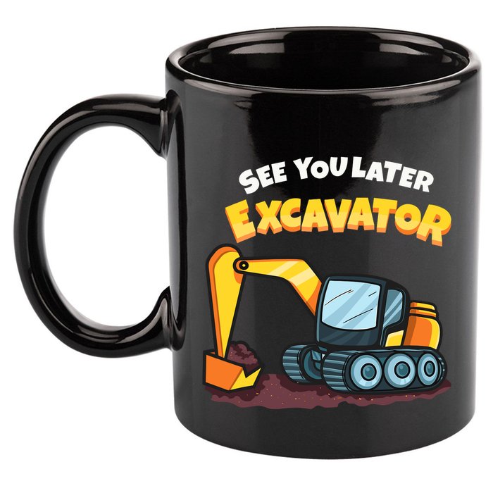 See You Later Excavator Heavy Equipment Digging Dozer Boy 11oz C Handle Ceramic Mug