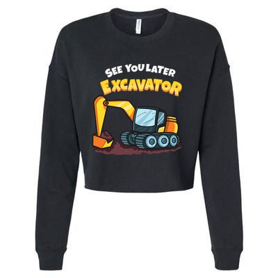 See You Later Excavator Heavy Equipment Digging Dozer Boy Cropped Pullover Crew