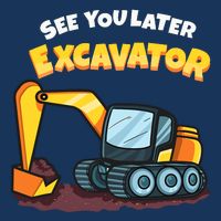 See You Later Excavator Heavy Equipment Digging Dozer Boy Cooling Performance Crew T-Shirt