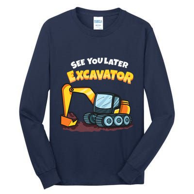 See You Later Excavator Heavy Equipment Digging Dozer Boy Tall Long Sleeve T-Shirt
