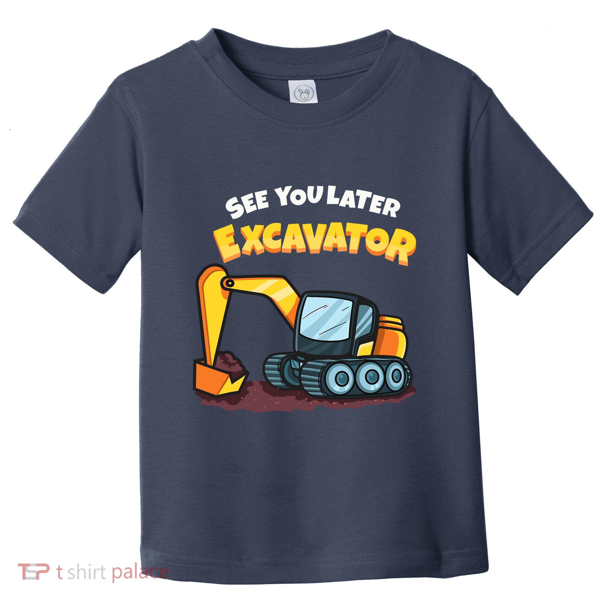 See You Later Excavator Heavy Equipment Digging Dozer Boy Toddler T-Shirt