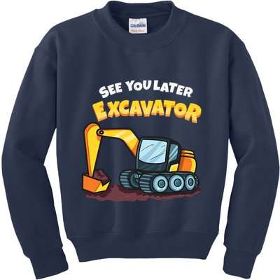 See You Later Excavator Heavy Equipment Digging Dozer Boy Kids Sweatshirt