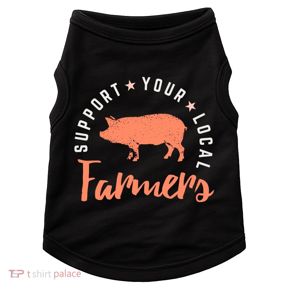 Support Your Local Farmers (Pig) Funny Gift Farming Gift Cute Gift Doggie Tank