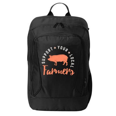 Support Your Local Farmers (Pig) Funny Gift Farming Gift Cute Gift City Backpack