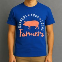 Support Your Local Farmers (Pig) Funny Gift Farming Gift Cute Gift T-Shirt