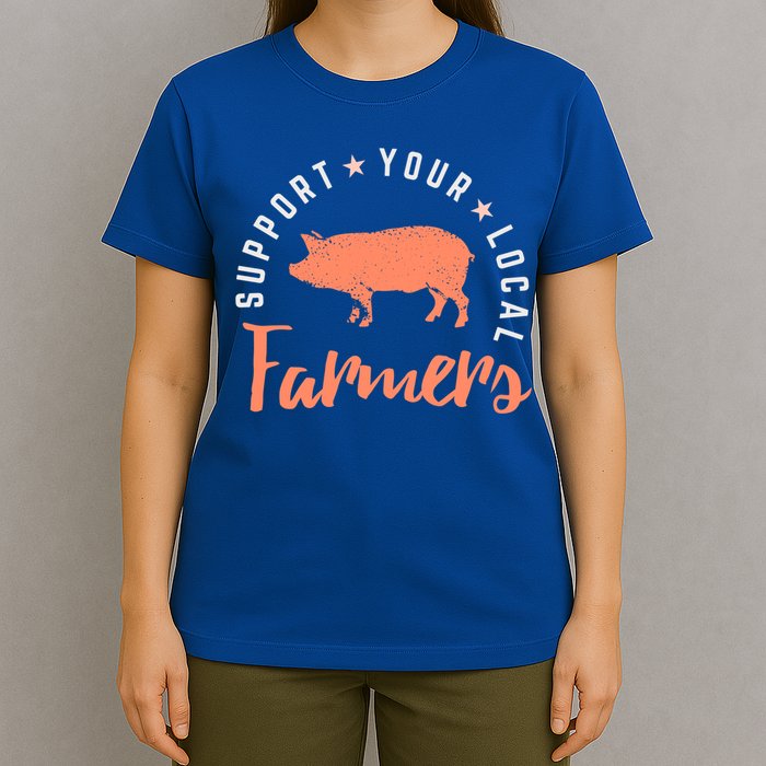Support Your Local Farmers (Pig) Funny Gift Farming Gift Cute Gift T-Shirt