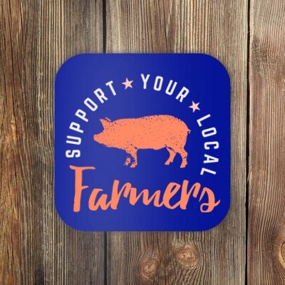 Support Your Local Farmers (Pig) Funny Gift Farming Gift Cute Gift Coaster