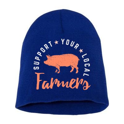 Support Your Local Farmers (Pig) Funny Gift Farming Gift Cute Gift Short Acrylic Beanie