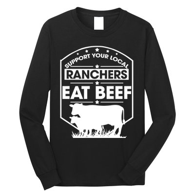 Support Your Local Ranchers Eat Beef Proud Farmer Present Gift Long Sleeve Shirt