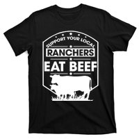 Support Your Local Ranchers Eat Beef Proud Farmer Present Gift T-Shirt