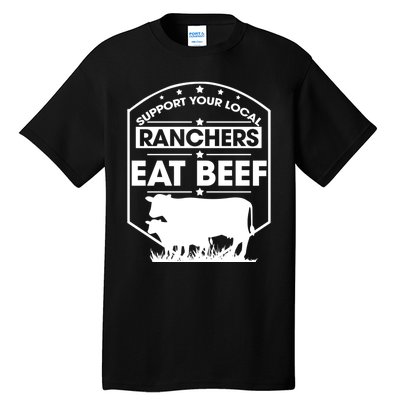 Support Your Local Ranchers Eat Beef Proud Farmer Present Gift Tall T-Shirt